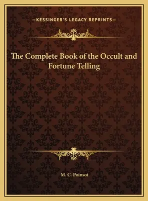 Az okkultizmus és a jövendőmondás teljes könyve - The Complete Book of the Occult and Fortune Telling