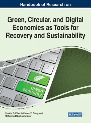 A zöld, körkörös és digitális gazdaságok mint a fellendülés és a fenntarthatóság eszközei című kutatási kézikönyv - Handbook of Research on Green, Circular, and Digital Economies as Tools for Recovery and Sustainability