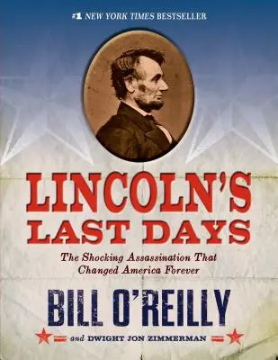 Lincoln utolsó napjai: A megrázó merénylet, amely örökre megváltoztatta Amerikát - Lincoln's Last Days: The Shocking Assassination That Changed America Forever