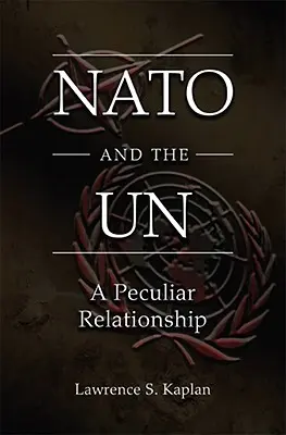 A NATO és az ENSZ: A sajátos kapcsolat - NATO and the UN: A Peculiar Relationship