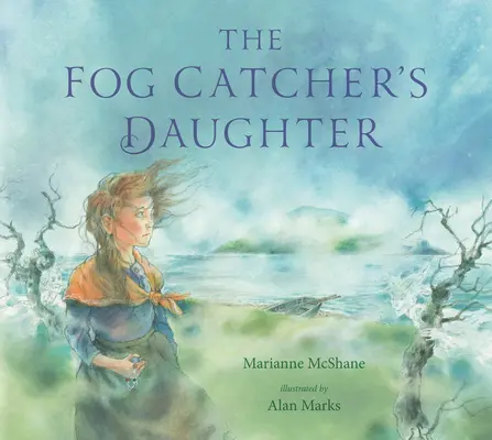 A ködfogó lánya - The Fog Catcher's Daughter