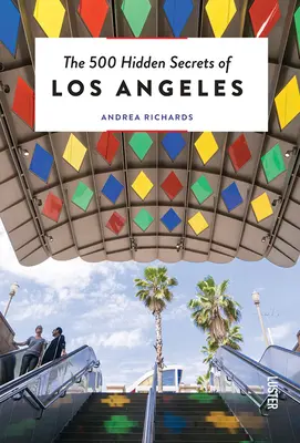 Los Angeles 500 rejtett titka - frissítve és átdolgozva - The 500 Hidden Secrets of Los Angeles - Updated and Revised