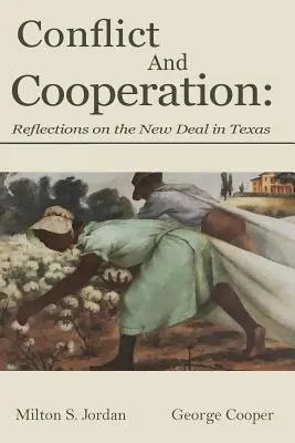 Konfliktus és együttműködés: Gondolatok a texasi New Dealről - Conflict and Cooperation: Reflections on the New Deal in Texas