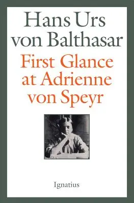 Első pillantás Adrienne Von Speyrre - 2. kiadás - First Glance at Adrienne Von Speyr - 2nd Edition