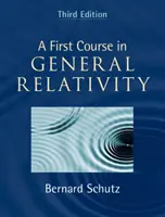 Első kurzus az általános relativitáselméletben (Schutz Bernard (Cardiffi Egyetem)) - First Course in General Relativity (Schutz Bernard (Cardiff University))