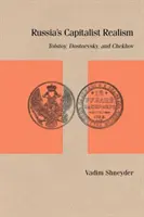 Oroszország kapitalista realizmusa: Tolsztoj, Dosztojevszkij és Csehov - Russia's Capitalist Realism: Tolstoy, Dostoevsky, and Chekhov