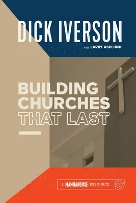 Tartós gyülekezetek építése: Fedezd fel az újszövetségi növekedés bibliai mintáját - Building Churches that Last: Discover the Biblical Pattern for New Testament Growth