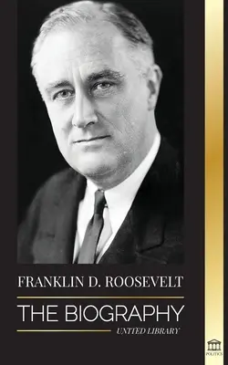 Franklin D. Roosevelt: Egy kereszténydemokrata politikai élete; Külpolitika és a New Deal of Liberty for America (A szabadság új alkuja Amerikának) - Franklin D. Roosevelt: The Biography - Political Life of a Christian Democrat; Foreign Policy and the New Deal of Liberty for America