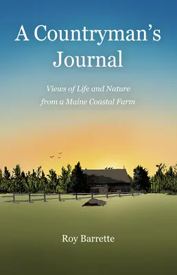 Egy vidéki ember naplója: Élet- és természetszemlélet egy Maine-parti farmról - A Countryman's Journal: Views of Life and Nature from a Maine Coastal Farm