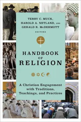 A vallás kézikönyve: Keresztény elköteleződés a hagyományokkal, tanításokkal és gyakorlatokkal - Handbook of Religion: A Christian Engagement with Traditions, Teachings, and Practices