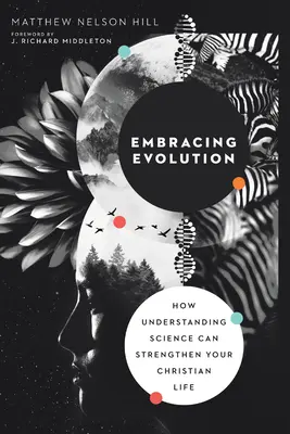 Az evolúció felkarolása: Hogyan erősítheti a tudomány megértése a keresztény életedet? - Embracing Evolution: How Understanding Science Can Strengthen Your Christian Life