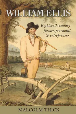 William Ellis: Tizennyolcadik századi gazdálkodó, újságíró és vállalkozó - William Ellis: Eighteenth-Century Farmer, Journalist and Entrepreneur