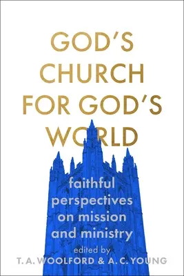 Isten egyháza Isten világának: Hűséges perspektívák a misszióról és a szolgálatról - God's Church for God's World: Faithful Perspectives on Mission and Ministry