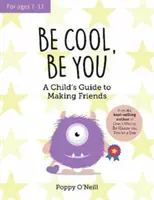 Légy laza, légy önmagad - Egy gyermek útmutatója a barátkozáshoz - Be Cool, Be You - A Child's Guide to Making Friends