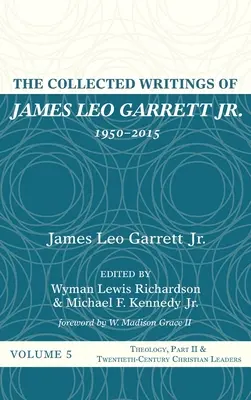 James Leo Garrett Jr. összegyűjtött írásai, 1950-2015: Ötödik kötet - The Collected Writings of James Leo Garrett Jr., 1950-2015: Volume Five