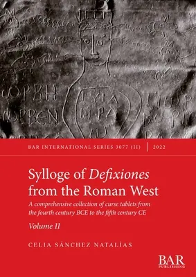 Sylloge of Defixiones from the Roman West. II. kötet: Átoktáblák átfogó gyűjteménye a Kr. e. negyedik századtól a Kr. u. ötödik századig. - Sylloge of Defixiones from the Roman West. Volume II: A comprehensive collection of curse tablets from the fourth century BCE to the fifth century CE