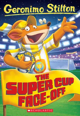 A szuperkupa-összecsapás (Geronimo Stilton #81) - The Super Cup Face-Off (Geronimo Stilton #81)