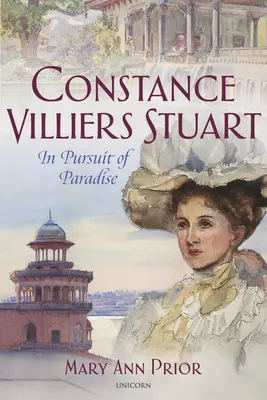 Constance Villiers Stuart és a Paradicsom keresése - Constance Villiers Stuart and the Pursuit of Paradise