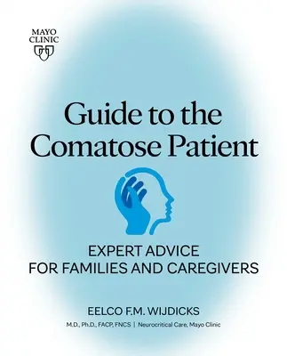 Útmutató a kómás beteghez: Szakértői tanácsok a családoknak és a gondozóknak - Guide to the Comatose Patient: Expert Advice for Families and Caregivers