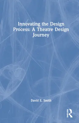 A tervezési folyamat megújítása: Egy színházi tervezési utazás - Innovating the Design Process: A Theatre Design Journey