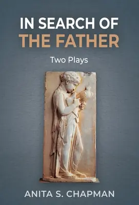 Az apát keresve: Két színdarab - In Search of the Father: Two Plays