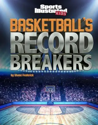 A kosárlabda rekorddöntői - Basketball's Record Breakers