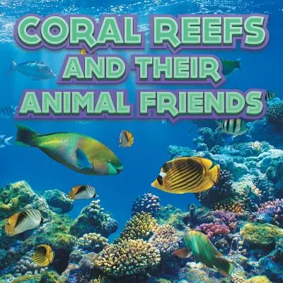 Korallzátonyok és barátaik állatai - Coral Reefs and Their Animals Friends