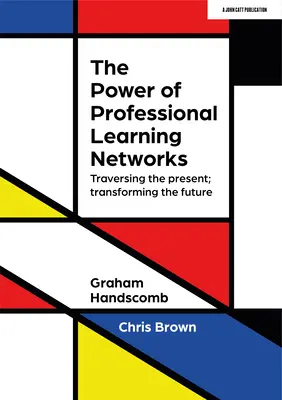 A szakmai tanulási hálózatok ereje: A jelen átszelése; a jövő átalakítása - The Power of Professional Learning Networks: Traversing the Present; Transforming the Future