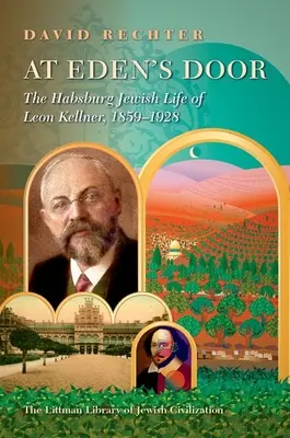 Az Éden kapujában: Leon Kellner (1859-1928) habsburgi zsidó élete - At Eden's Door: The Habsburg Jewish Life of Leon Kellner (1859-1928)