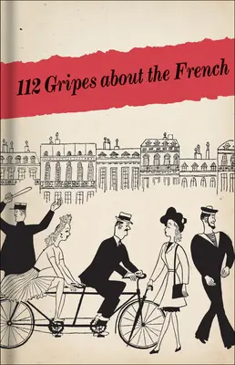 112 Gripes a franciákról: Az amerikai GIS 1945-ös kézikönyve a megszállt Franciaországban - 112 Gripes about the French: The 1945 Handbook for American GIS in Occupied France