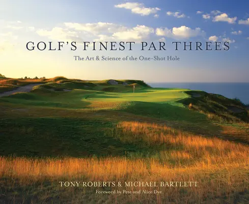 Golf's Finest Par Threes: Az együtemű lyuk művészete és tudománya - Golf's Finest Par Threes: The Art & Science of the One-Shot Hole