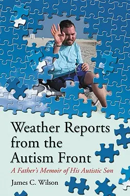 Időjárás-jelentések az autizmus frontjáról: Egy apa emlékiratai autista fiáról - Weather Reports from the Autism Front: A Father's Memoir of His Autistic Son