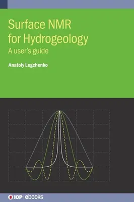 Felszíni NMR a hidrogeológiában: Felhasználói kézikönyv - Surface NMR for Hydrogeology: A user's guide