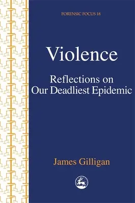 Erőszak - Gondolatok leghalálosabb járványunkról - Violence - Reflections on Our Deadliest Epidemic