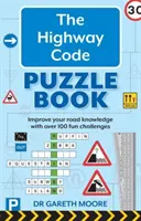 Highway Code Puzzle Book - Fejleszd a közúti ismereteidet több mint 100 szórakoztató feladvánnyal - Highway Code Puzzle Book - Improve your road knowledge with over 100 fun challenges