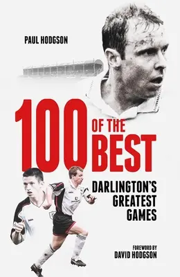 Száz a legjobbak közül: Darlington legnagyobb játékai - One Hundred of the Best: Darlington's Greatest Games