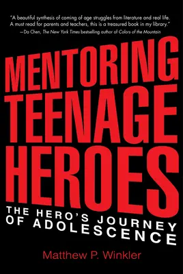 Tizenéves hősök mentorálása: A serdülőkor hőseinek útja - Mentoring Teenage Heroes: The Hero's Journey of Adolescence