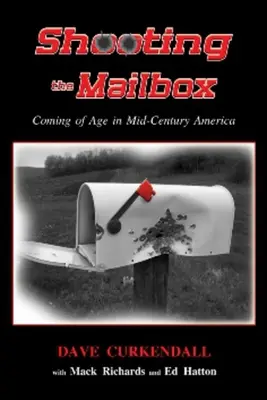 A postaláda lelövése: Felnőtté válás a század közepi Amerikában - Shooting the Mailbox: Coming of Age in Mid-Century America