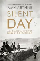 Csendes nap - A D-nap korszakalkotó szóbeli története a hazai fronton - Silent Day - A Landmark Oral History of D-Day on the Home Front