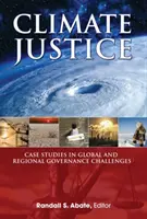 Éghajlati igazságosság - esettanulmányok a globális és regionális kormányzási kihívásokról - Climate Justice - Case Studies in Global and Regional Governance Challenges