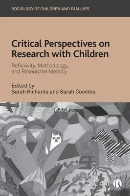 A gyermekekkel végzett kutatások kritikai perspektívái: Reflexivitás, módszertan és kutatói identitás - Critical Perspectives on Research with Children: Reflexivity, Methodology, and Researcher Identity