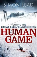 Emberi vadászat: Vadászat a nagy szökevénygyilkosokra - Human Game: Hunting the Great Escape Murderers