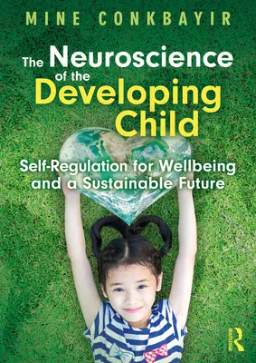 A fejlődő gyermek idegtudománya: Önszabályozás a jólétért és a fenntartható jövőért - The Neuroscience of the Developing Child: Self-Regulation for Wellbeing and a Sustainable Future