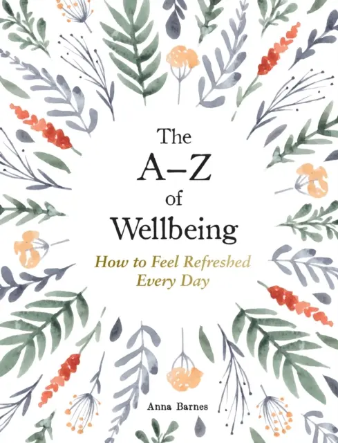 A-Z of Wellbeing - Hogyan érezzük jól magunkat minden nap? - A-Z of Wellbeing - How to Feel Good Every Day