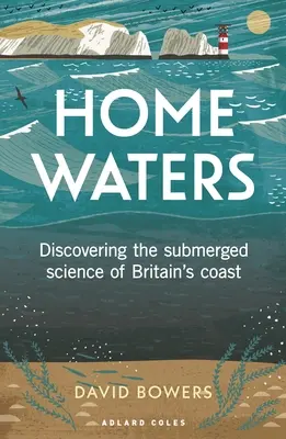 Home Waters: Nagy-Britannia partvidékének víz alatti tudományának felfedezése - Home Waters: Discovering the Submerged Science of Britain's Coast