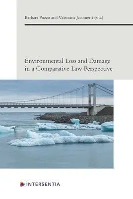 Környezeti veszteség és kár összehasonlító jogi perspektívában: 6. kötet - Environmental Loss and Damage in a Comparative Law Perspective: Volume 6