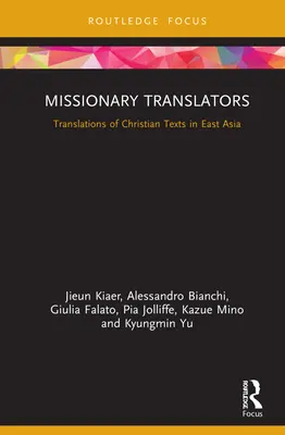 Misszionárius fordítók: Keresztény szövegek fordításai Kelet-Ázsiában - Missionary Translators: Translations of Christian Texts in East Asia