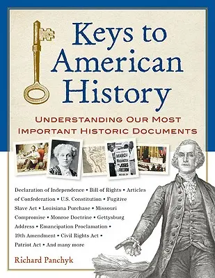 Kulcsok az amerikai történelemhez: A legfontosabb történelmi dokumentumaink megértése - Keys to American History: Understanding Our Most Important Historic Documents