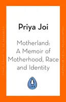 Anyaföld - Amit a szülőségről, a fajról és az identitásról tanultam - Motherland - What I've Learnt about Parenthood, Race and Identity