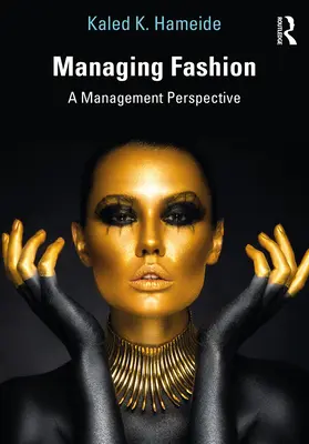 A divat irányítása: A menedzsment perspektívája - Managing Fashion: A Management Perspective